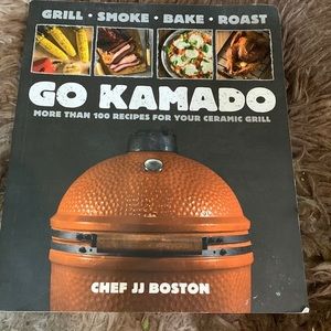 Go Kamado Cookbook Chef JJ Boston 100+ Ceramic Grill Recipes
